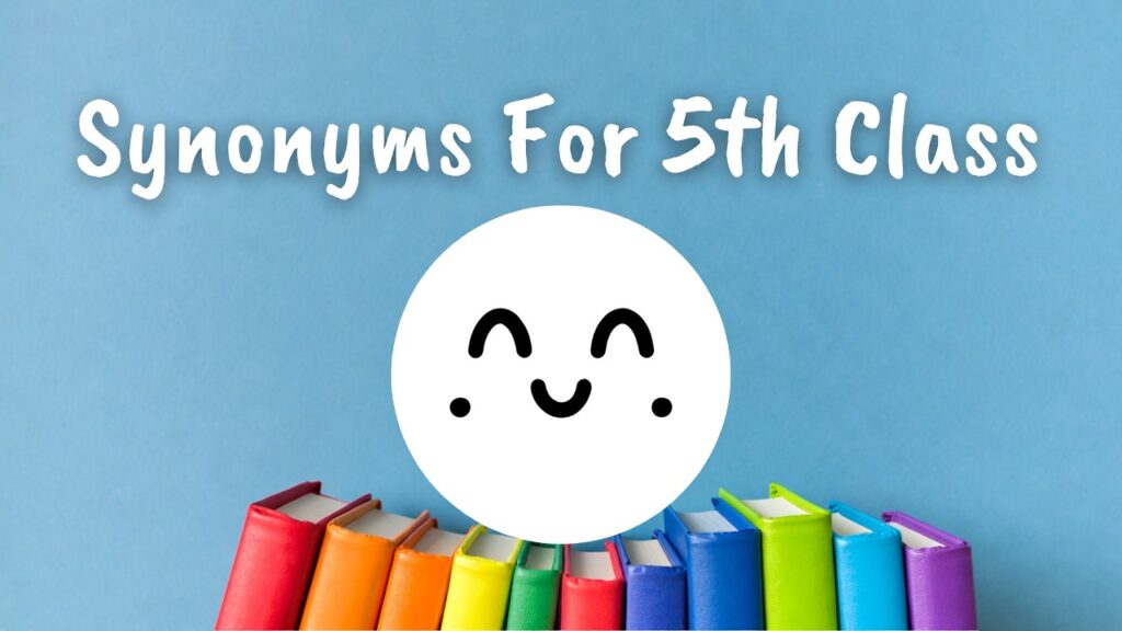 Synonyms For 5th Class: 500+ Examples व Tips