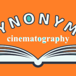 Cinematography Synonym: 12 Best Words Explained